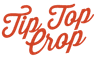Tip Top Crop